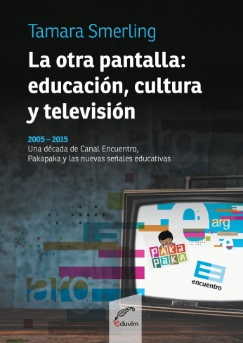 La otra pantalla: Educacion, cultura y television