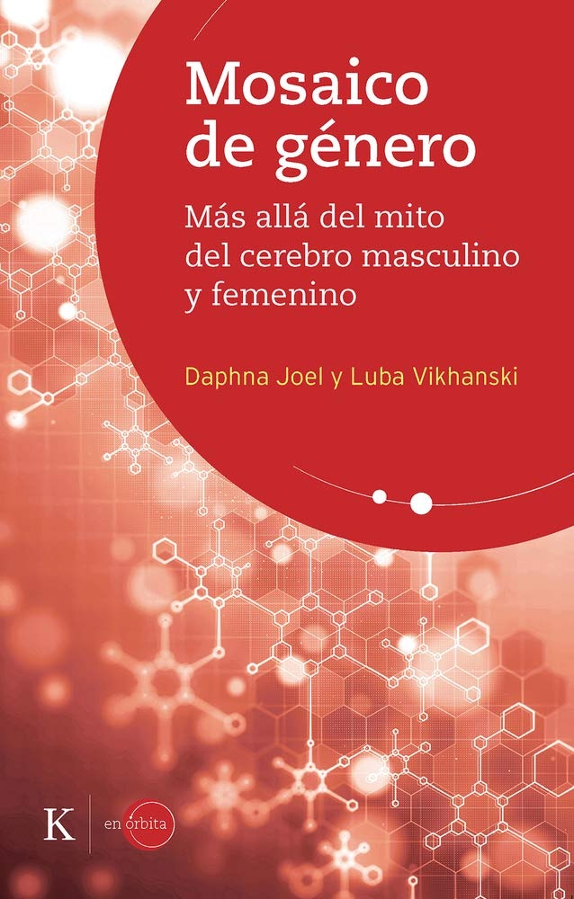 Mosaico de genero. Mas alla del mito del cerebro masculino y femenino