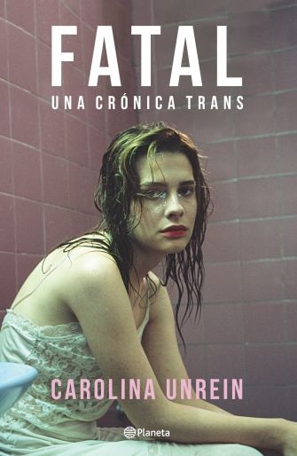 Fatal. Una crónica trans