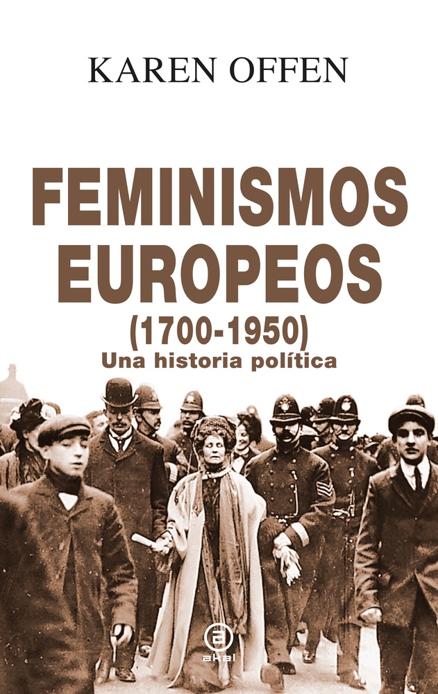 Feminismos europeos 1700-1950. Un historia politica