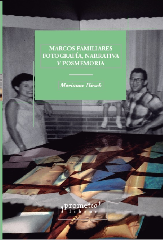 Marcos familiares, fotografía, narrativa y posmemoria