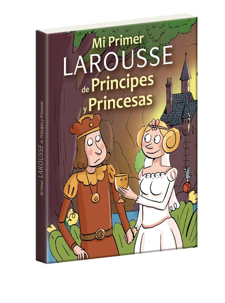 Mi primer Larousse de Príncipes y Princesas