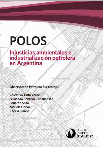 Polos - Injusticias ambientales e industrializacion petrolera en Argentina