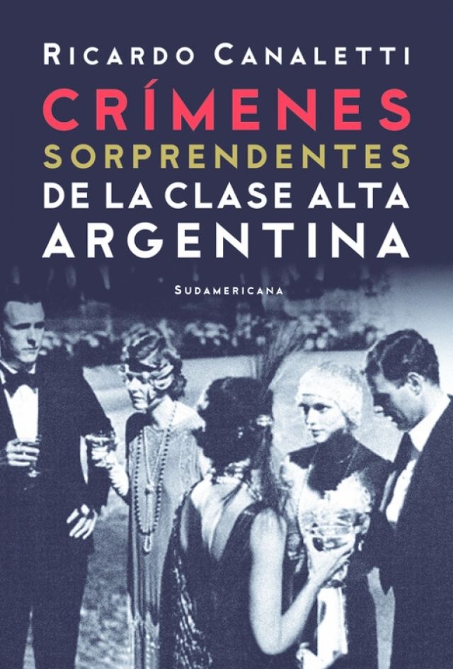 Crímenes sorprendentes de la clase alta argentina