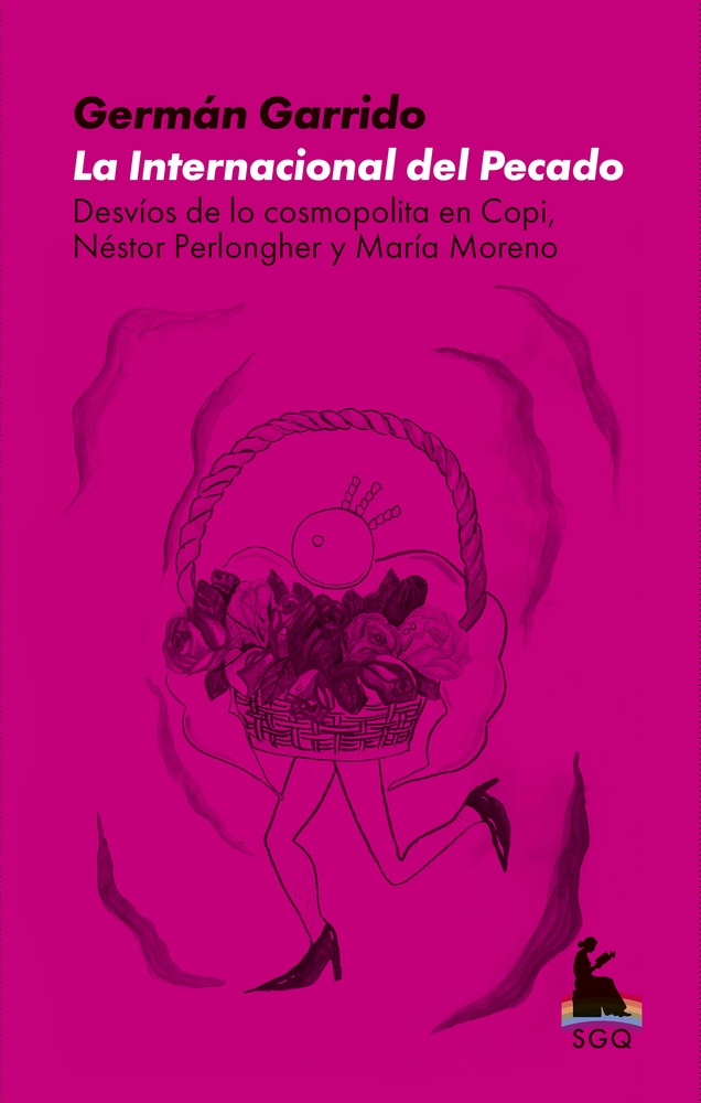 La Internacional del Pecado. Desvíos de lo cosmopolita en Copi, Néstor Perlongher y María Moreno