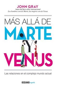 Mas alla de Marte y Venus. Las relaciones en el complejo mundo actual