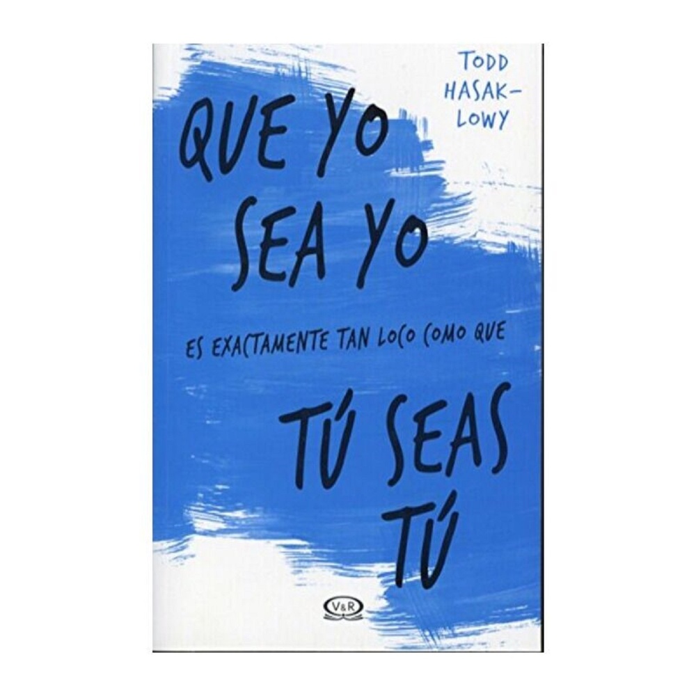 Que yo sea yo es exactamente tan loco como que tu seas tu