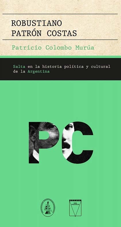 ROBUSTIANO PATRON COSTAS . SALTA EN LA HISTORIA POLITICA Y CULTURAL DE LA ARGENTINA