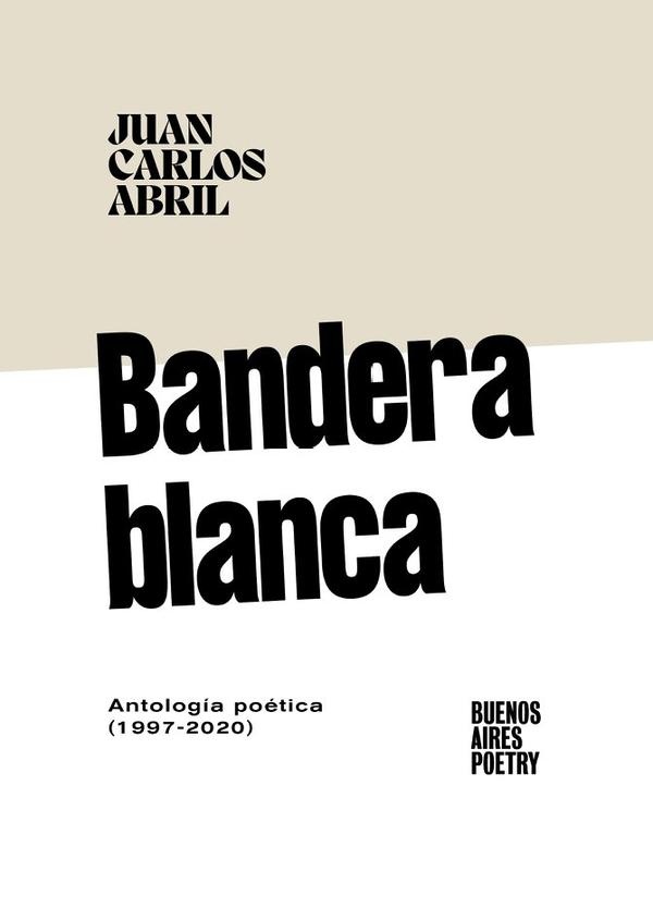 Bandera blanca - antologia poetica 1997-2020