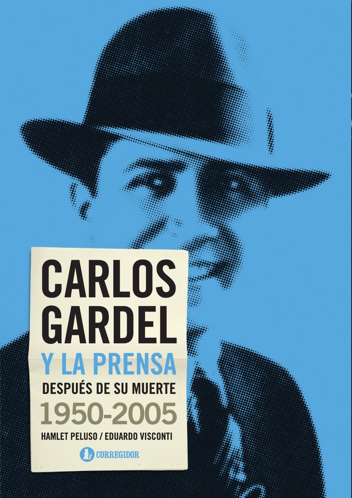 Carlos Gardel y la prensa después de su muerte 1950 - 2005