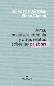 Alma, nostalgia, armonía y otros relatos sobre las palabras