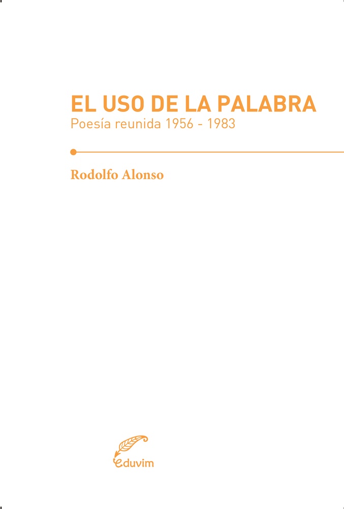 Uso de la palabra, El. Poesia reunida 1956-1983