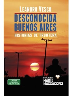 Desconocida Buenos Aires. Historias de fronteras