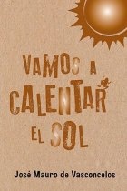 Vamos a calentar el sol