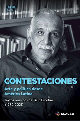 Contestaciones : arte y política desde América Latina