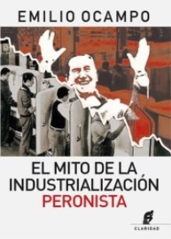 El Mito de la industrialización peronista