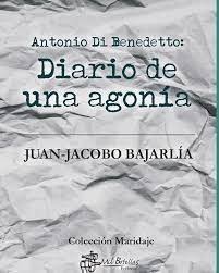 Antonio Di Benedetto: Diario de una agonía