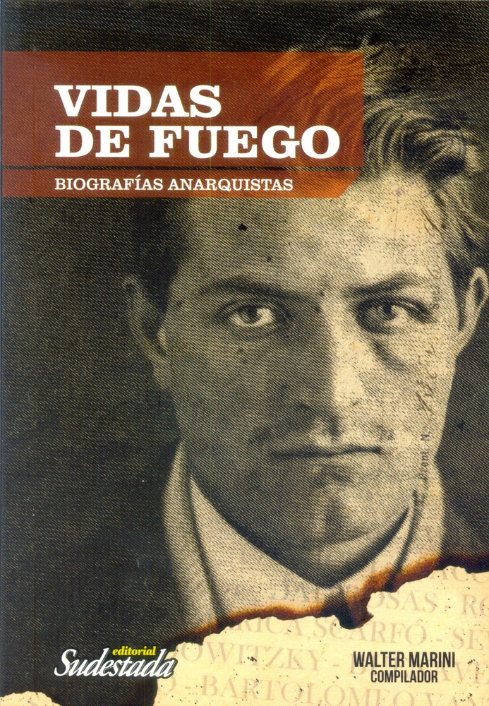 Vidas de fuego. Biografias anarquistas