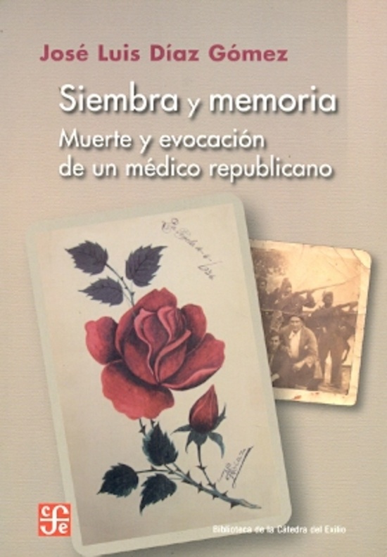 Siembra y memoria. muerte y evocacion de un medico republicano