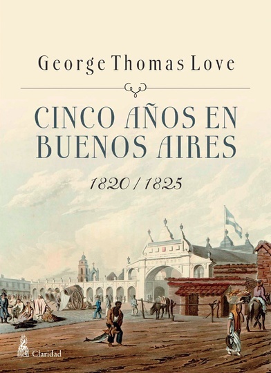 Cinco años en Buenos Aires 1820 - 1825