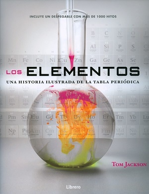 Elementos, Los. Una historia ilustrada de la tabla periodica