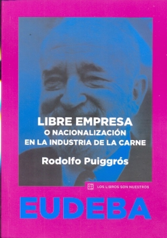 Libre empresa o nacionalizacion de la industria de la carne