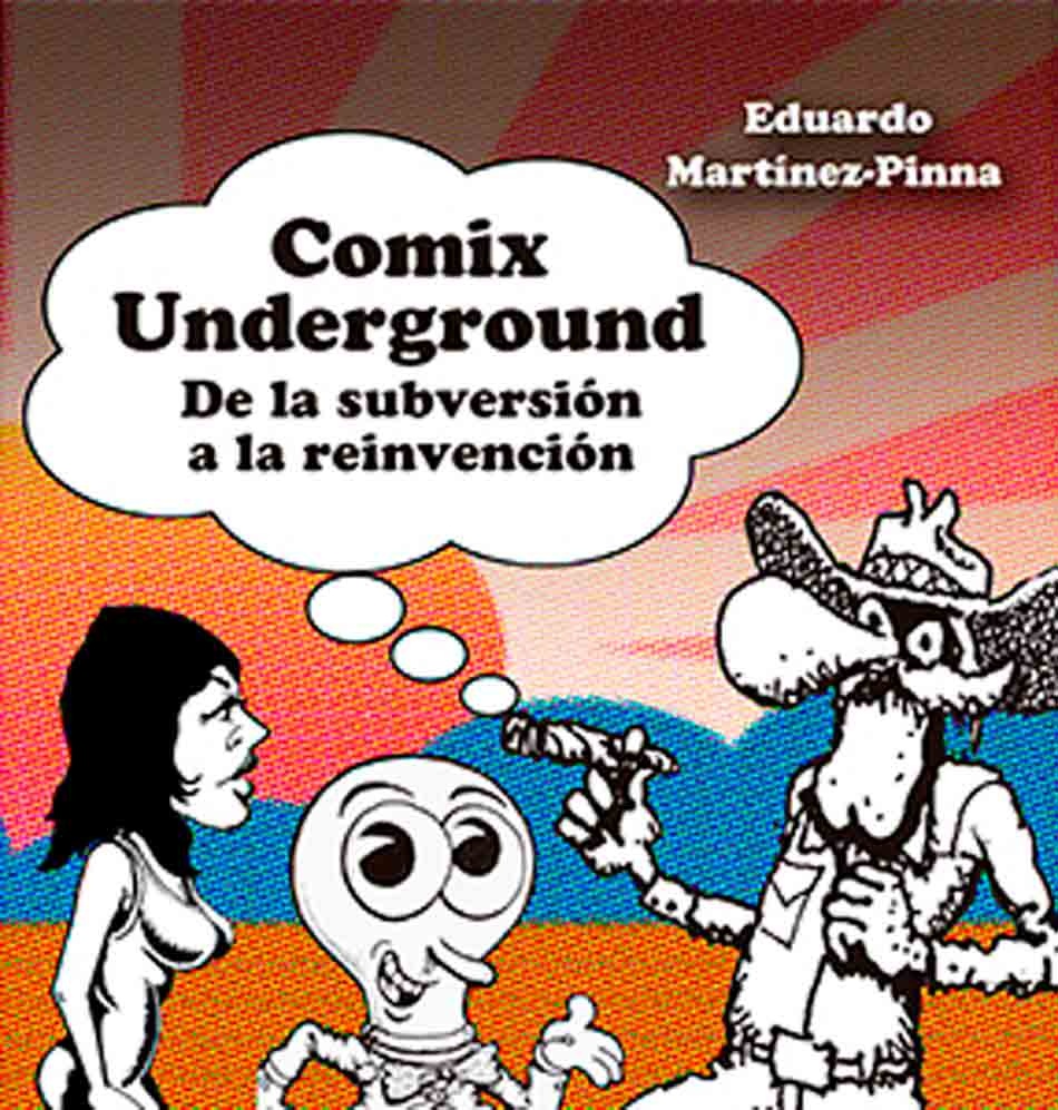 Comix Underground. De la subversion a la reinvencion