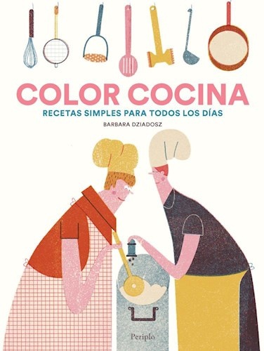 Color cocina. Recetas simples para todos los dias