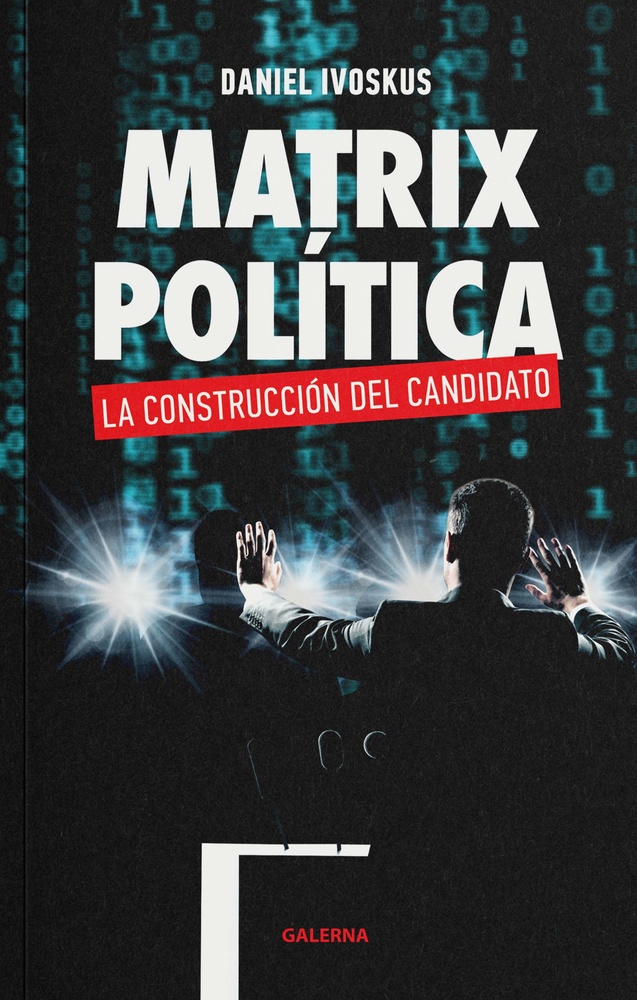 Matrix politica. La construccion del candidato