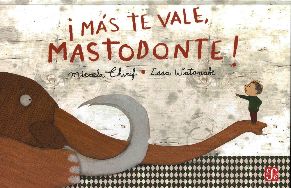 Más te vale mastodonte!