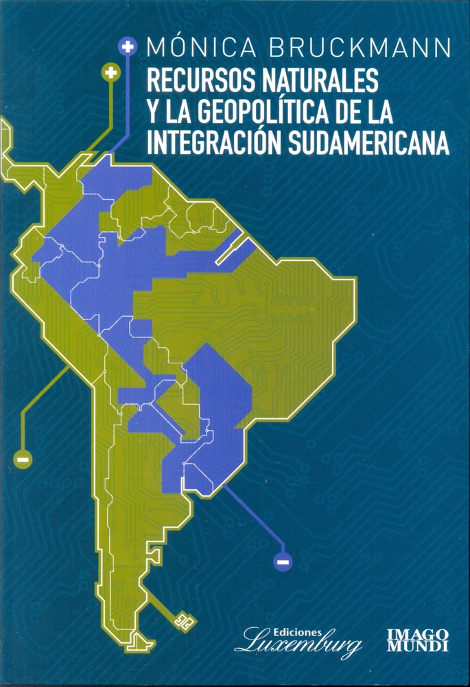 Recursos naturales y la geopolitica de la integracion sudamericana