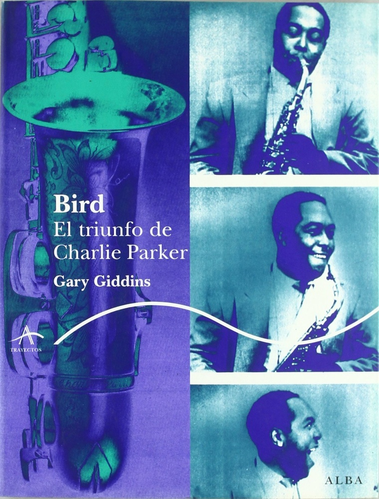 Bird. El triunfo de Charlie Parker