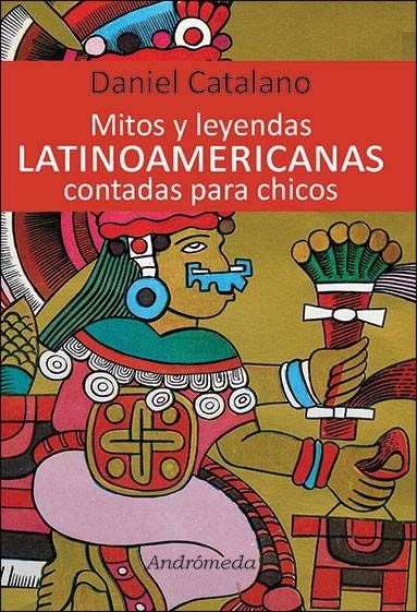 Mitos y leyendas Latinoamericanas contadas para chicos