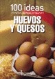 100 ideas para saborear huevos y quesos