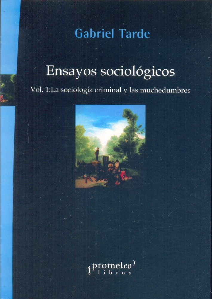 Ensayos sociologicos. Vol. 1: La sociologia criminal y las muchedumbres