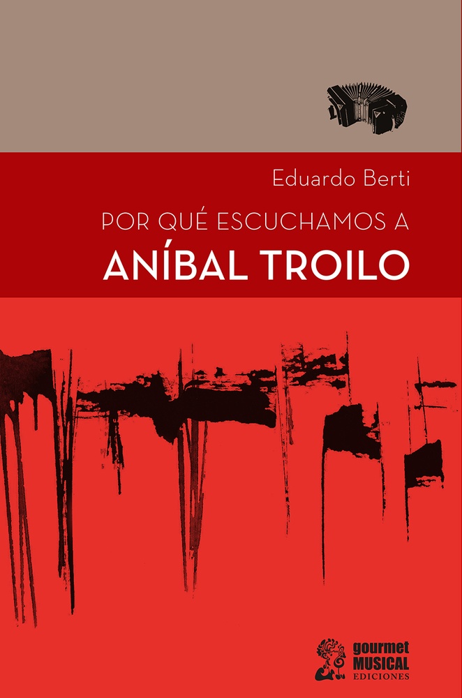 Por que escuchamos a Anibal Troilo