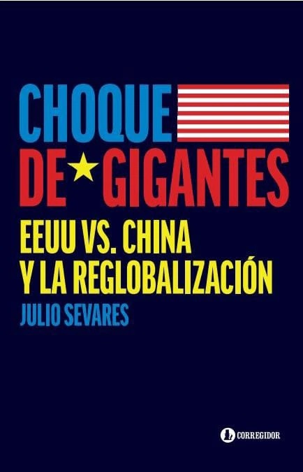 Choque de gigantes. EEUU vs China y la reglobalizacion