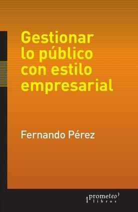 Gestionar lo publico con estilo empresarial