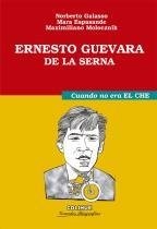 Ernesto Guevara De La Serna. Cuando no era El Che