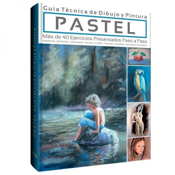 Pastel. Guia tecnica de dibujo y pintura