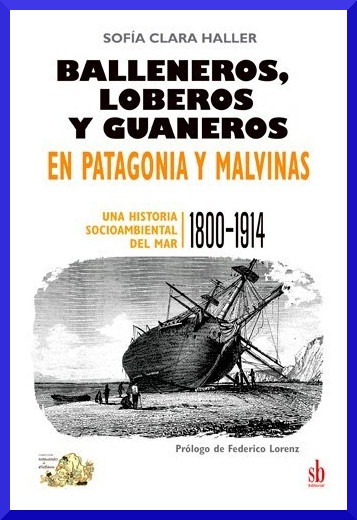 Balleneros, loberos y guaneros en Patagonia y Malvinas