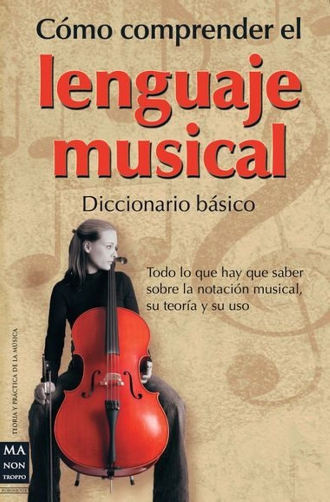 Como comprender el lenguaje musical. Diccionario basico