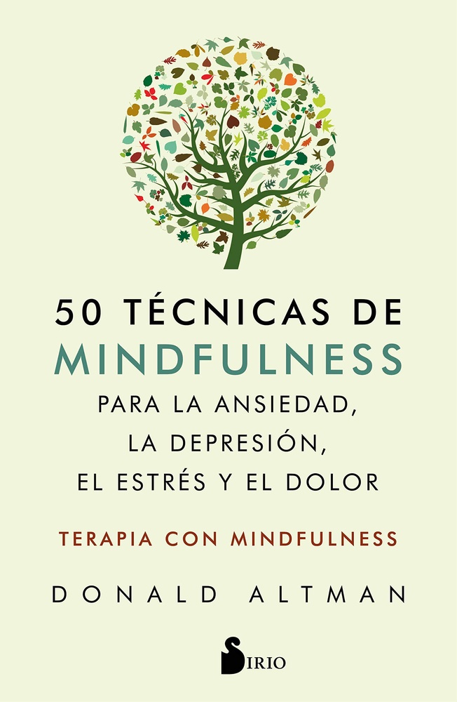 50 tecnicas de mindfulness para la ansiedad, la depresion, el estres y el dolor