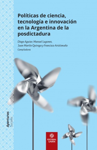 Politicas de ciencia, tecnologia e innovacion en la Argentina de la posdictadura