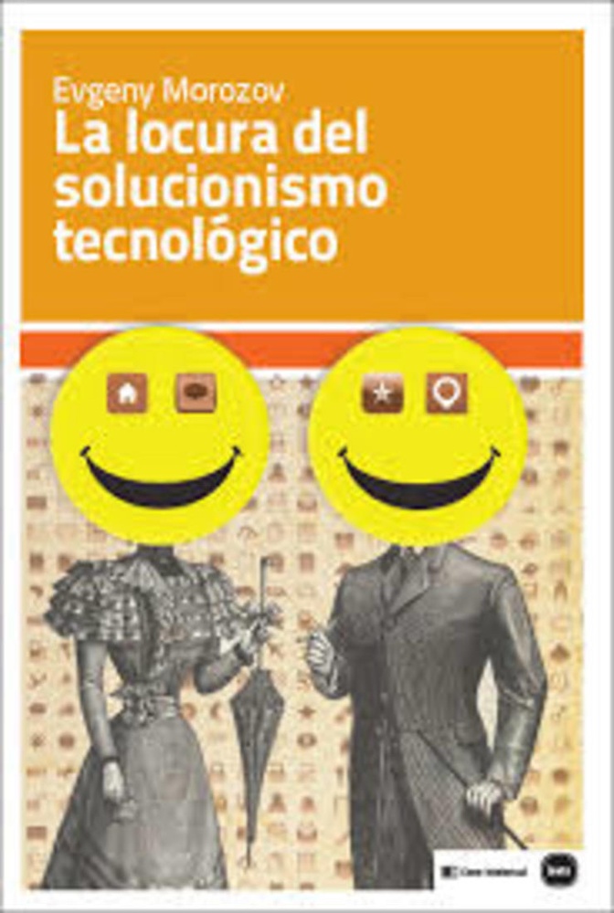 La locura del solucionismo tecnologico