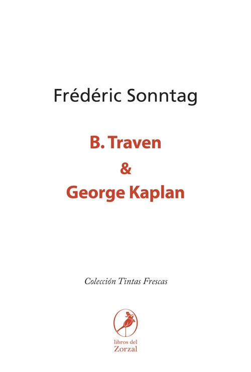 B. Traven y George Kaplan