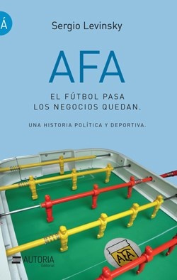 AFA. El futbol pasa, los negocios quedan