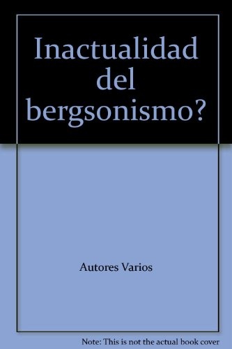 ¿Inactualidad del Bergsonismo?