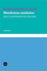 Metafisicas canibales. Líneas de antropología postestructural