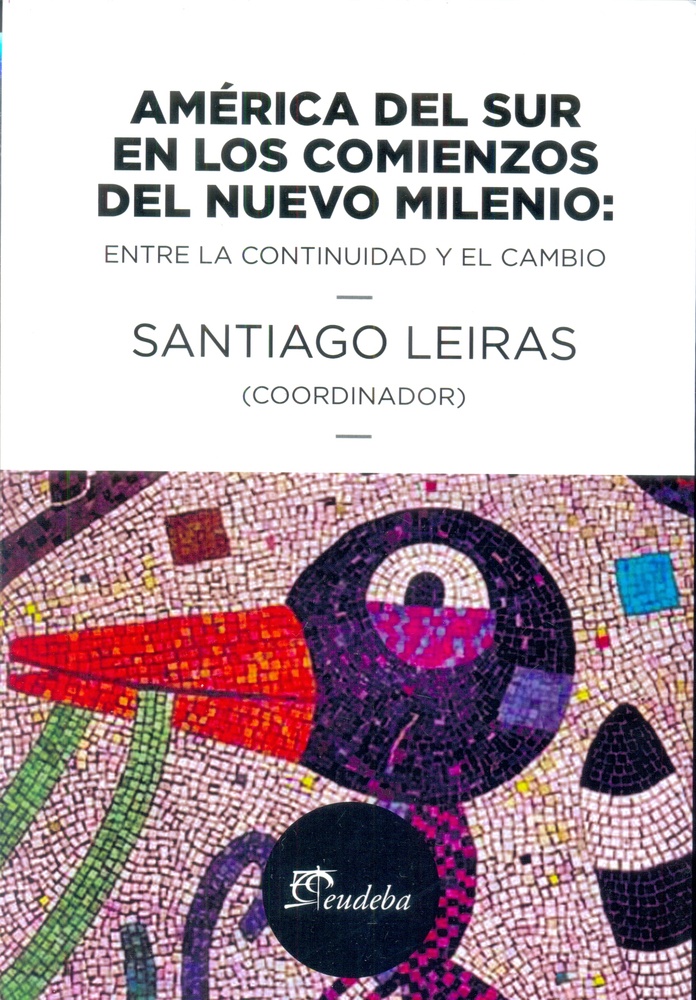 America del sur en los comienzos del nuevo milenio: Entre la continuidad y el cambio